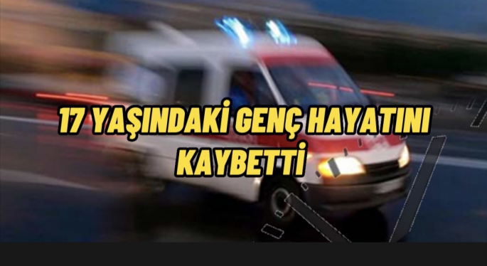 17 yaşındaki çocuğun ölüm sebebi belli oldu