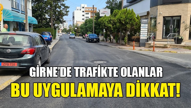 Girne’de bugünden itibaren bazı sokaklarda tek yön uygulaması