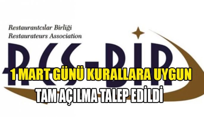 1 MART İTİBARİYLE TAM AÇILMA TALEP EDİYORUZ