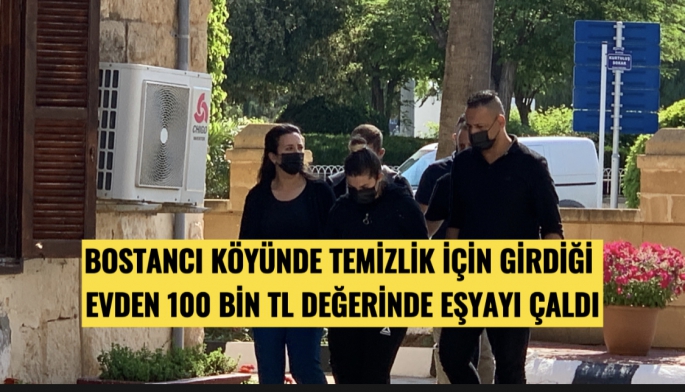 Bostancı’da temizlik için girdiği evden 100 bin TL değerinde ziynet eşyalarını çaldı