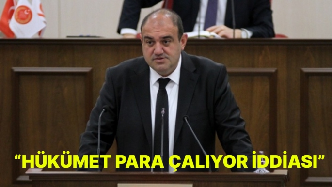 "HÜKÜMET PARA ÇALIYOR" İDDİASI