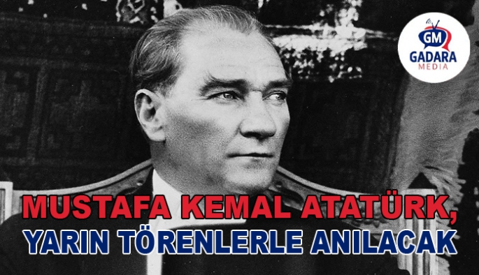 Ulu Önder Mustafa Kemal Atatürk, ölüm yıl dönümünde yarın KKTC’de anılacak