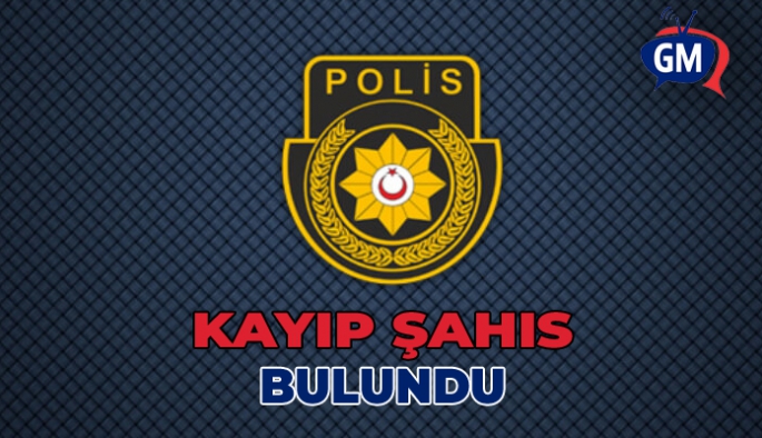 KAYIP ŞAHIS BULUNDU