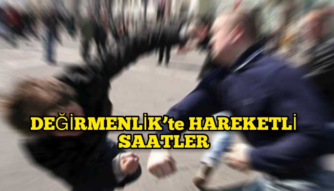 Değirmenlik’te tartıştığı arkadaşını darp etti