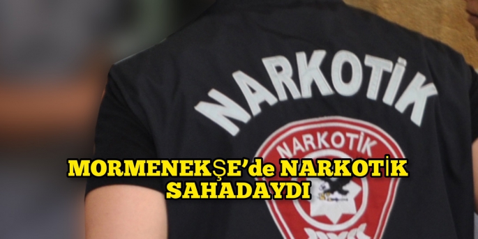 MORMENEKŞE’de huzur operasyonu