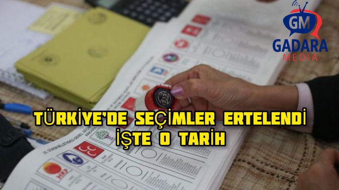 Türkiye’de seçimler ertelendi , işte o tarih