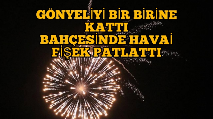 Bahçesinde havai fişek patlatan kişinin evi cephanelik gibi