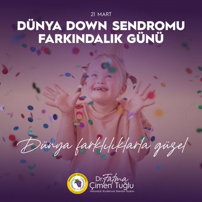 Mehmetçik Büyükkonuk Belediye Başkanı Tuğlu’dan Down Sendromlu Farkındalık Günü mesajı