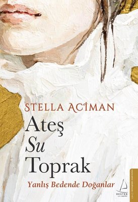 Stella Aciman’ın “Ateş Su Toprak” kitabı pazartesi tanıtılıyor