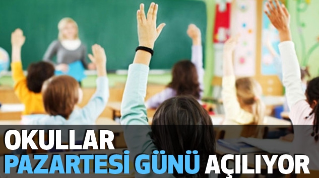 İlk ve orta dereceli okullar pazartesi açılıyor