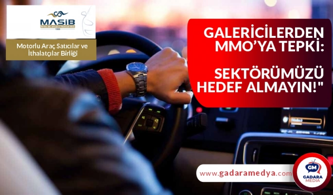 GALERİCİLERDEN MMO’YA TEPKİ:"SEKTÖRÜMÜZÜ HEDEF ALMAYIN!"