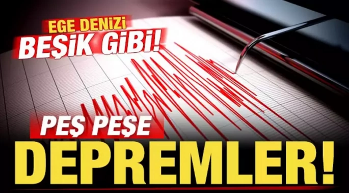 Ege'de peş peşe depremler meydana geldi