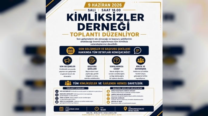 Kimliksizler Derneği, 9 Haziran’da bilgilendirme toplantısı düzenleyecek