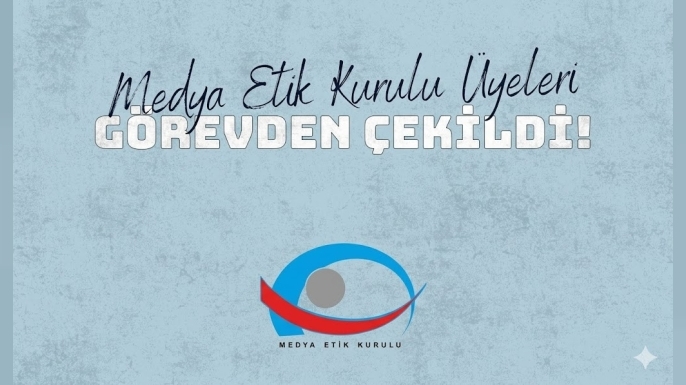 Medya Etik Kurulu üyeleri görevden çekildi