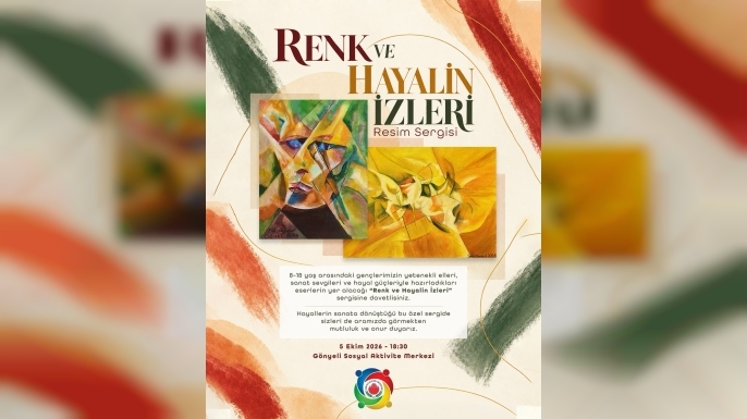 "Renk ve Hayalin İzleri" sergisi bugün açılıyor