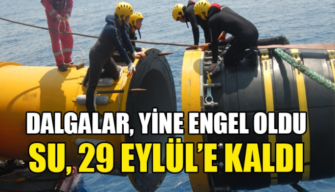 DALGALAR NEDENİYLE ERTELENDİ