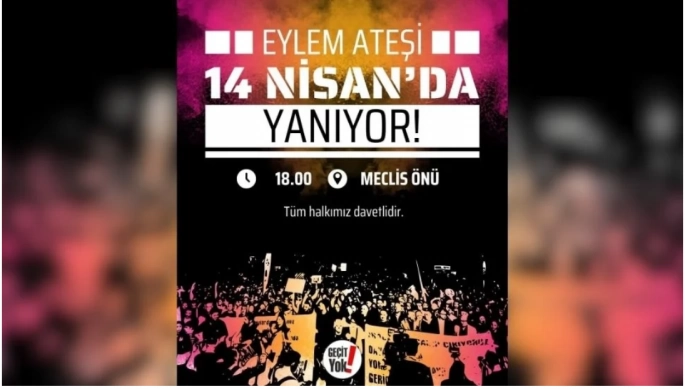 ''Eylem Ateşi''14 Nisan’da Meclis önünde yanacak!
