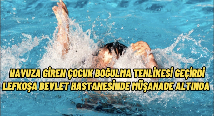 Havuza giren çocuk boğulma tehlikesi geçirdi.