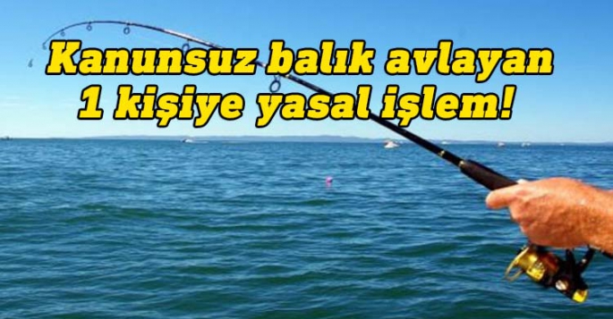 Kanunsuz avlanan şahıs yakalandı