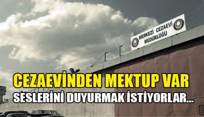 Merkezi cezaevinden mesaj var