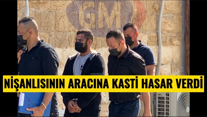 Nişanlısını aracına kasti hasar verdi