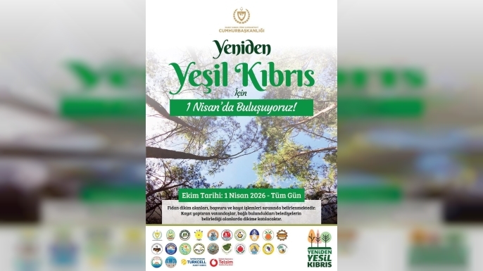 “Yeniden Yeşil Kıbrıs” etkinliğiyle yarın ülke genelinde eş zamanlı fidan dikilecek